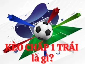 Hướng Dẫn Cách Phân Tích Kèo Chấp 1 Trong Các Trận Đấu Bóng Đá Lớn