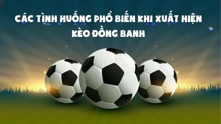 Phương Pháp Soi Kèo Đồng Banh Hiệu Quả Trong Những Trận Cầu Cân Sức